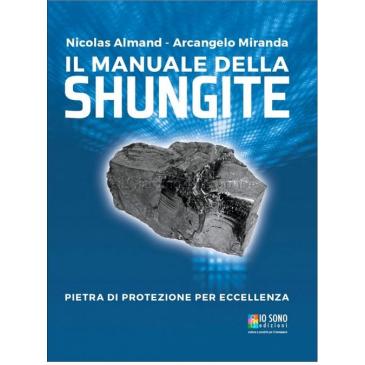 Il manuale della Shungite - Almand N., Miranda A.