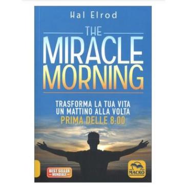 The Miracle Morning
Trasforma la tua vita un mattino alla volta prima delle 8:00
Hall Erold