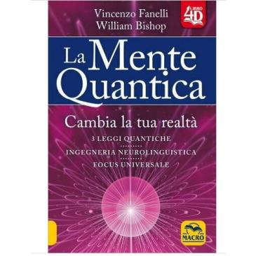 La Mente Quantica
Cambia la tua realtà
Vincenzo Fanelli -  William Bishop