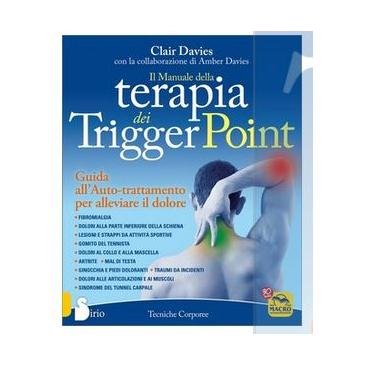 Il Manuale della Terapia dei Trigger Point
Clair Davies, con la collaborazione di Amber Davies