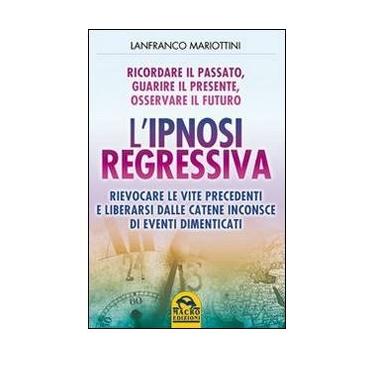 L'Ipnosi Regressiva
Lanfranco Mariottini