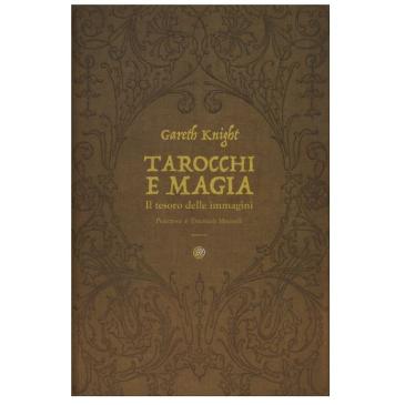 Tarocchi e Magia. Il tesoro nascosto nelle immagini - Knight G.