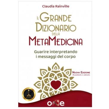 Il Grande Dizionario della Metamedicina. Guarire interpretando i messaggi del corpo - Rainville C.