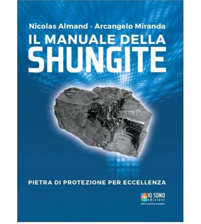 Il manuale della Shungite - Almand N., Miranda A.