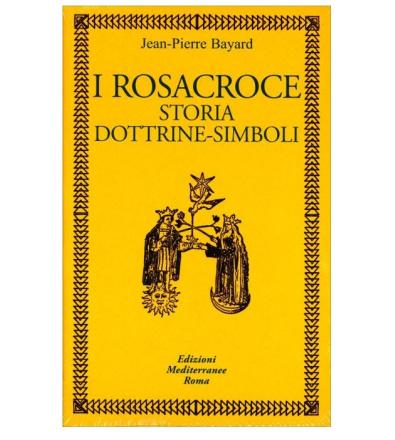 I Rosacroce. Storia, Dottrine, Simboli + Manifesti Rosacroce. Cofanetto in 2 volumi - J.P. Bayard