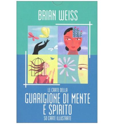 Le Carte della Guarigione di Mente e Spirito - B. Weiss