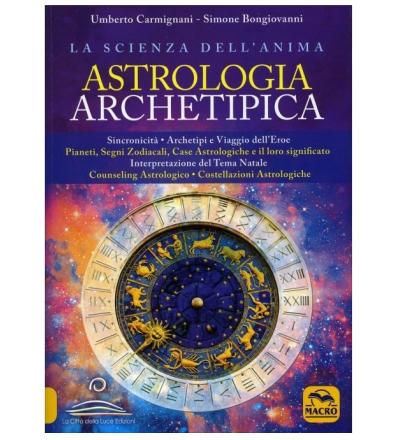 Astrologia Archetipica: la Scienza dell'Anima - U. Carmignani e S. Bongiovanni