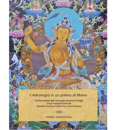 L'astrologia in un palmo di mano. Fondamentali dell'astrologia tibetana JungTsi - Patrizia Franceschelli